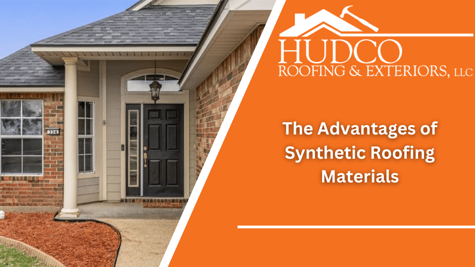 The Advantages of Synthetic Roofing Materials HUDCO Roofing