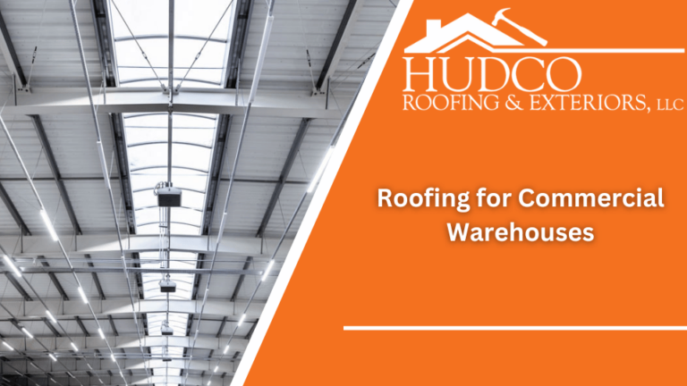 The image features a commercial warehouse roof interior on the left, and an orange panel with the HUDCO Roofing & Exteriors, LLC logo on the right. Below the logo, text reads: "Roofing for Commercial Warehouses." The image represents roofing services for warehouses.