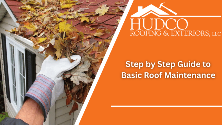 A person wearing gloves clears fallen leaves from the gutter of a house roof. The background shows a house with a red shingle roof covered by leaves. Text on the right reads, "HUDCO Roofing & Exteriors, LLC - Step by Step Guide to Basic Roof Maintenance.